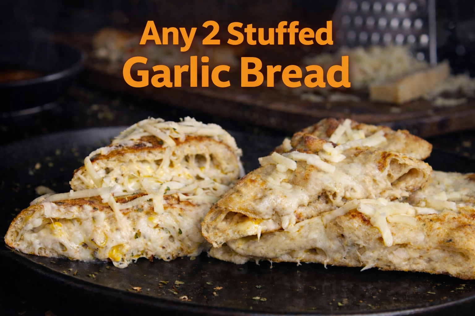Any 2 Stuffed garlic bread
